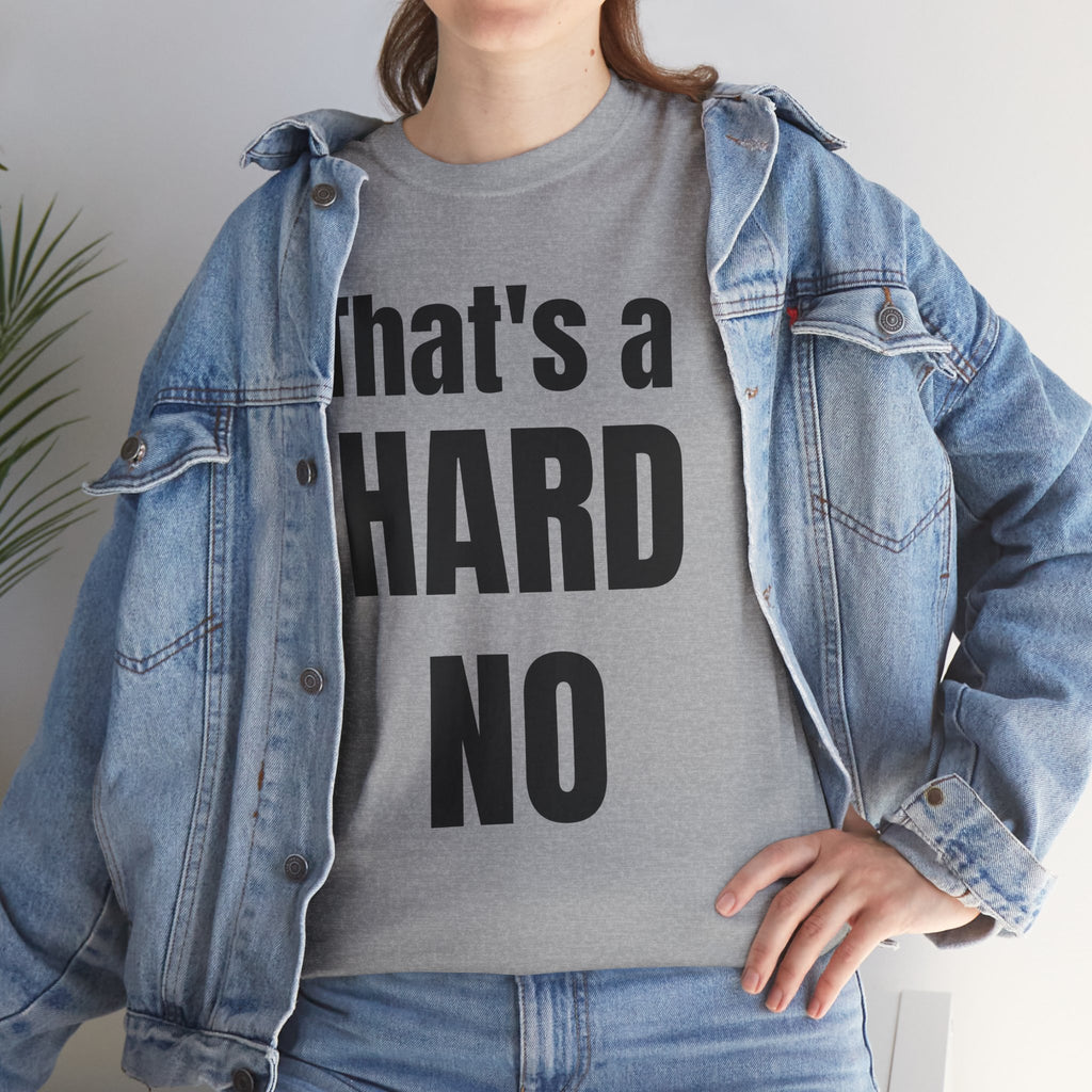 Funny 'Hard No' T-Shirt — Straightforward Quote Tee