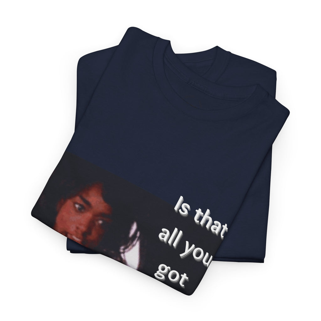 "Is That All You Got, Ike?" What's Love Graphic Tee