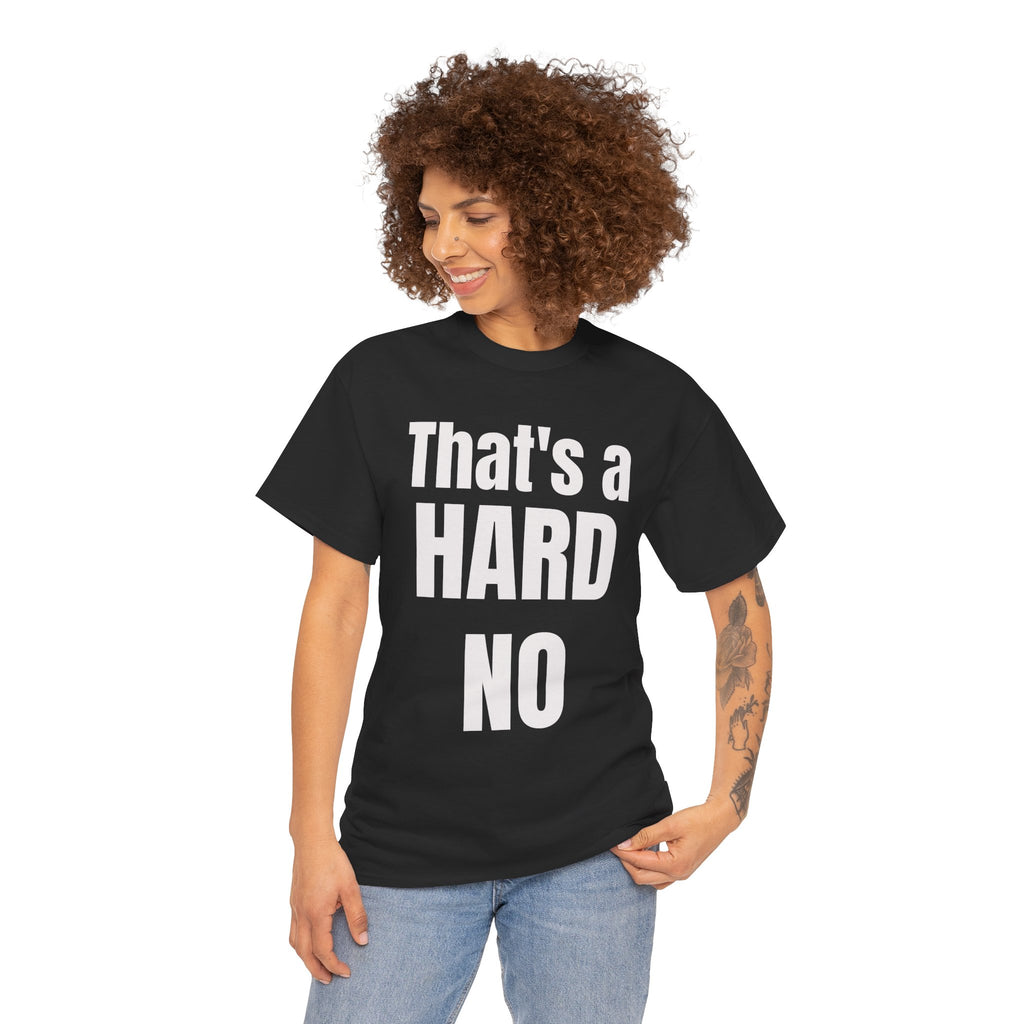 Funny 'Hard No' T-Shirt — Straightforward Quote Tee
