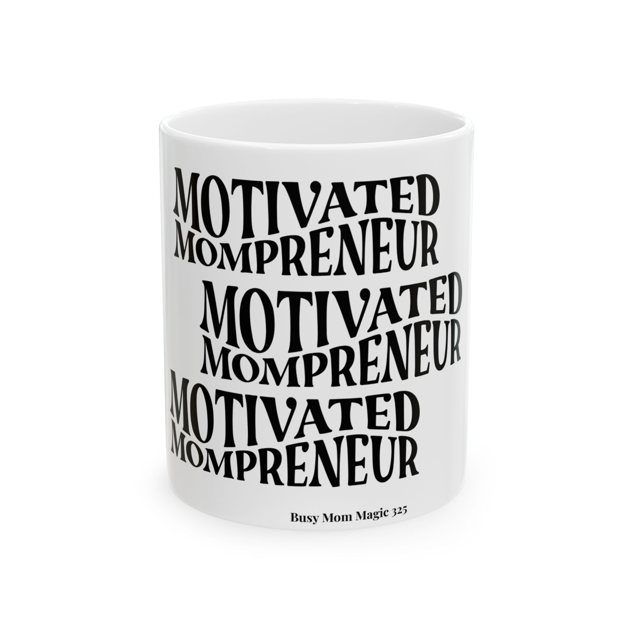 Motivated Mompreneur Ceramic Coffee Mug — Inspirational Gift for Female Entrepreneurs (11oz/15oz)