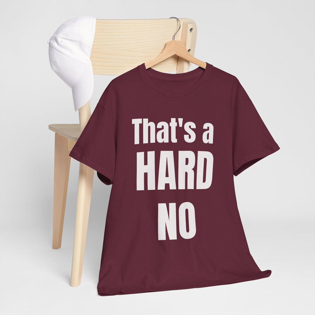 Funny 'Hard No' T-Shirt — Straightforward Quote Tee