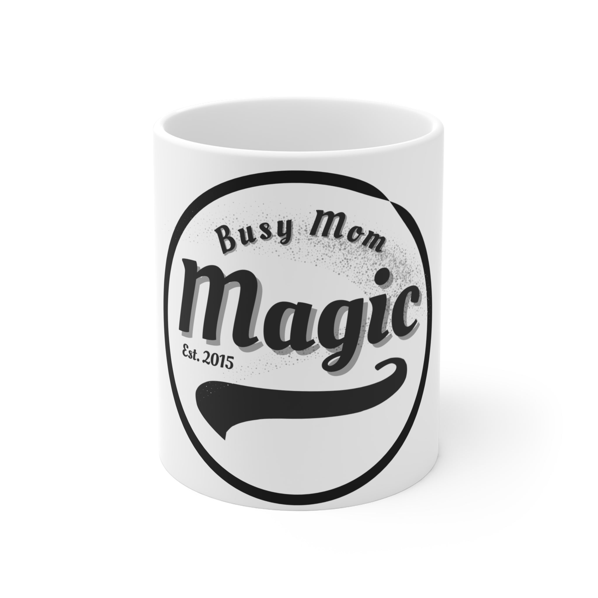 Magic Mug for Busy Moms – "Busy Mom Magic" 11oz Coffee Cup (Est. 2015)