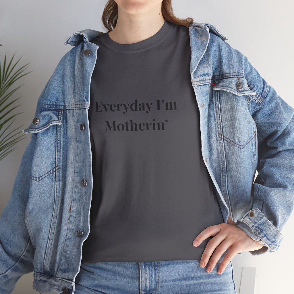 Everyday I'm Motherin T-Shirt — Funny Motherhood Tee