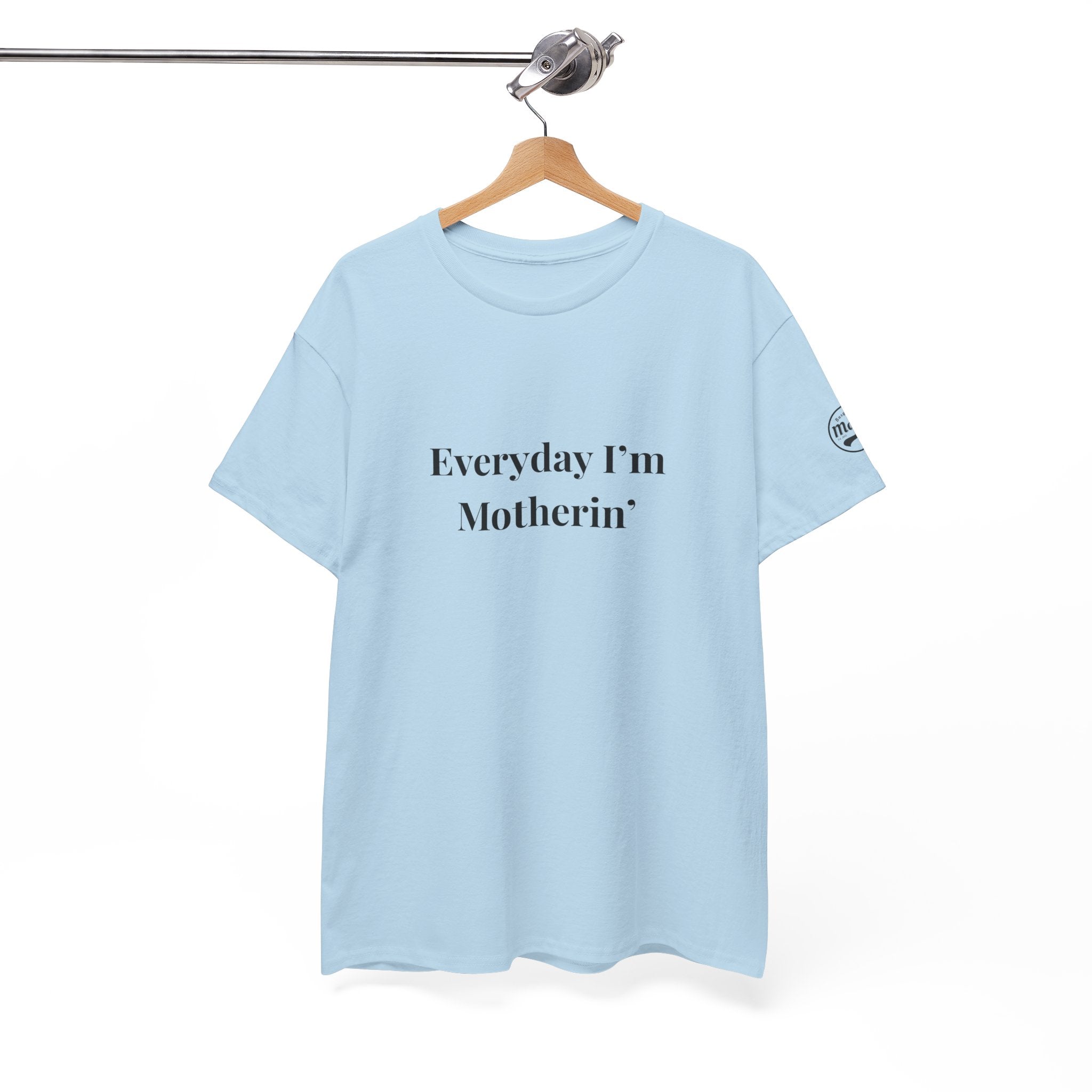 Everyday I'm Motherin T-Shirt — Funny Motherhood Tee