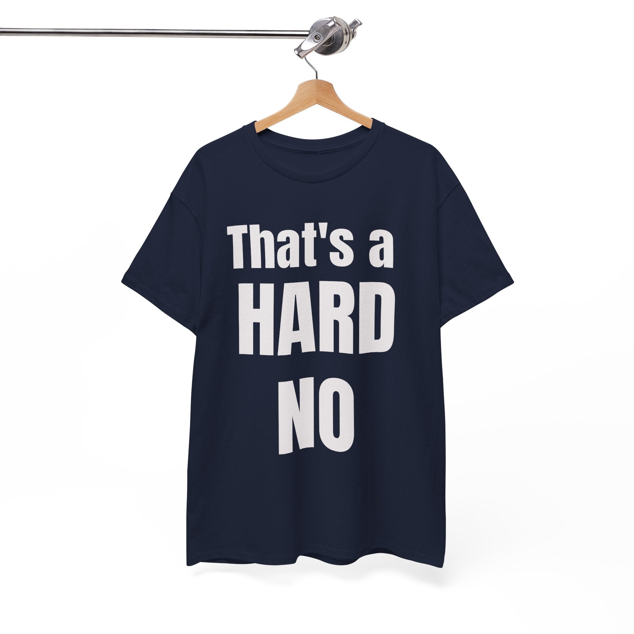 Funny 'Hard No' T-Shirt — Straightforward Quote Tee