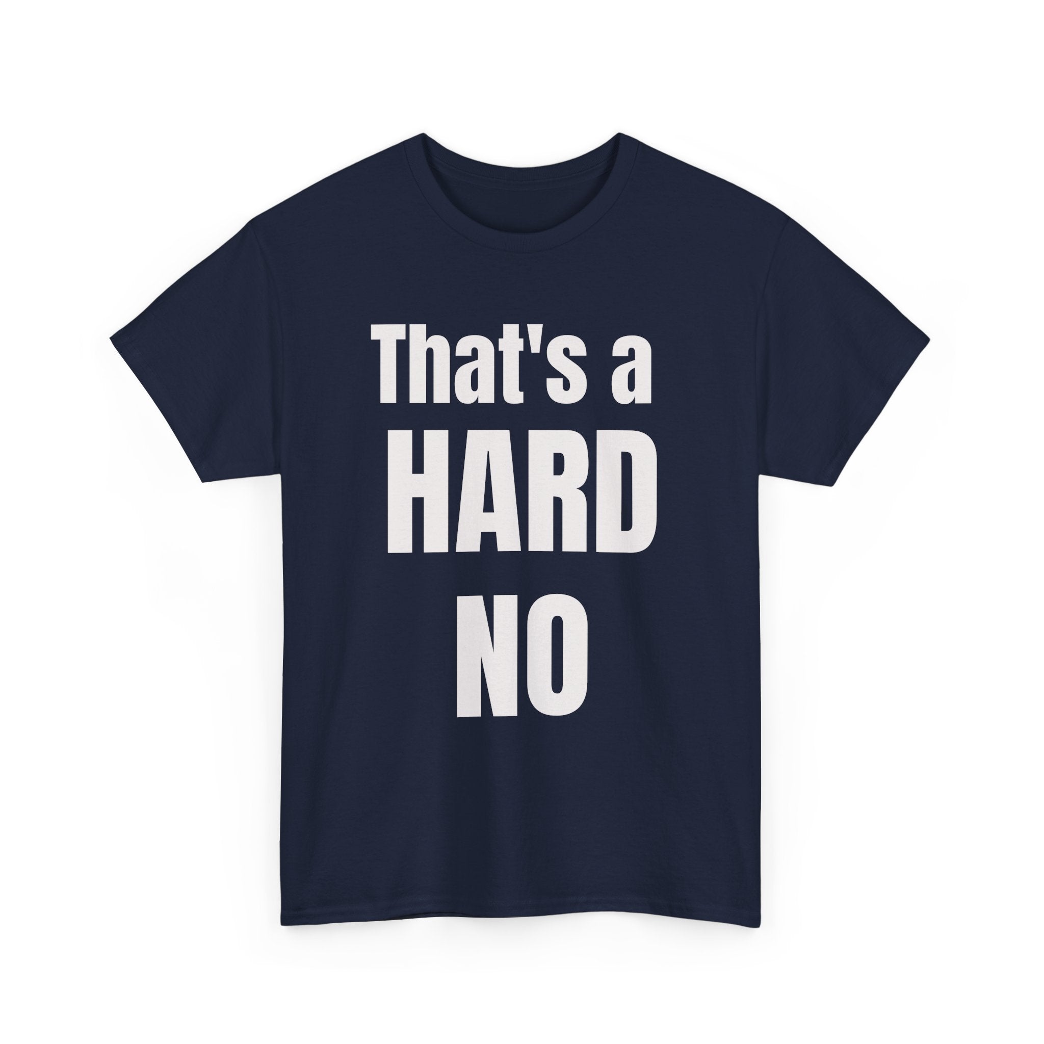 Funny 'Hard No' T-Shirt — Straightforward Quote Tee