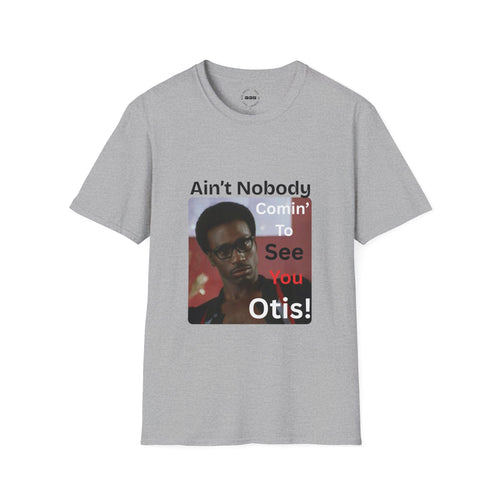 "Ain't Nobody Otis" Funny Novelty Tee