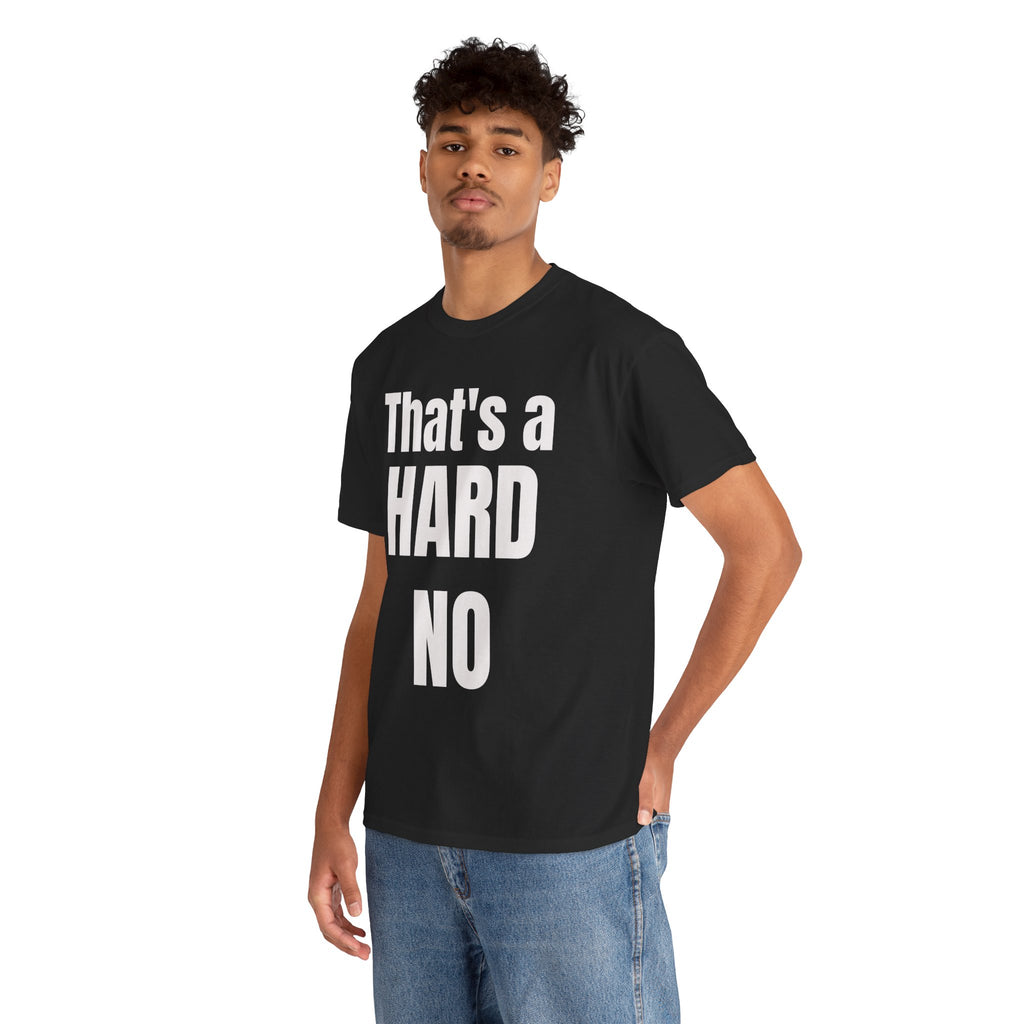 Funny 'Hard No' T-Shirt — Straightforward Quote Tee