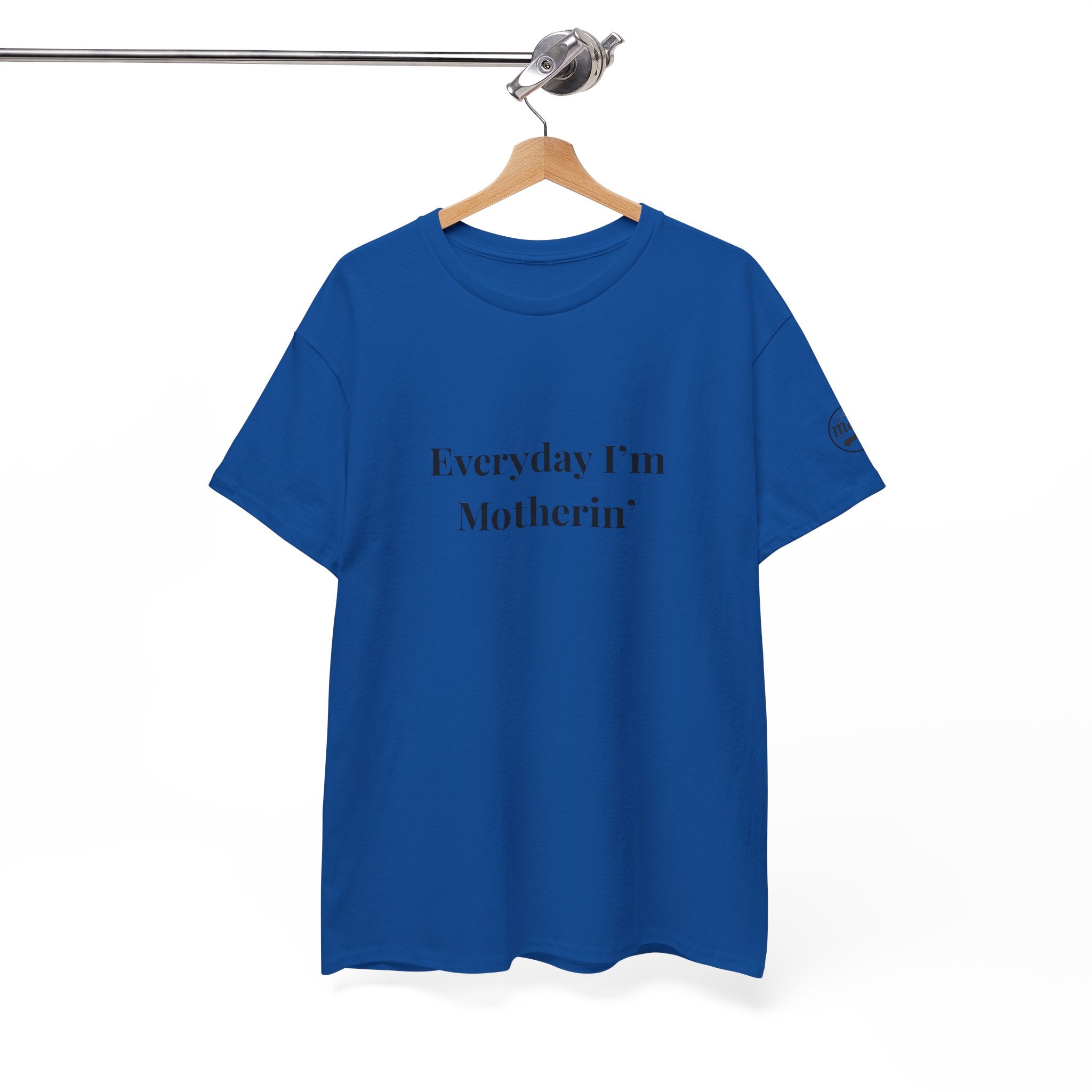 Everyday I'm Motherin T-Shirt — Funny Motherhood Tee