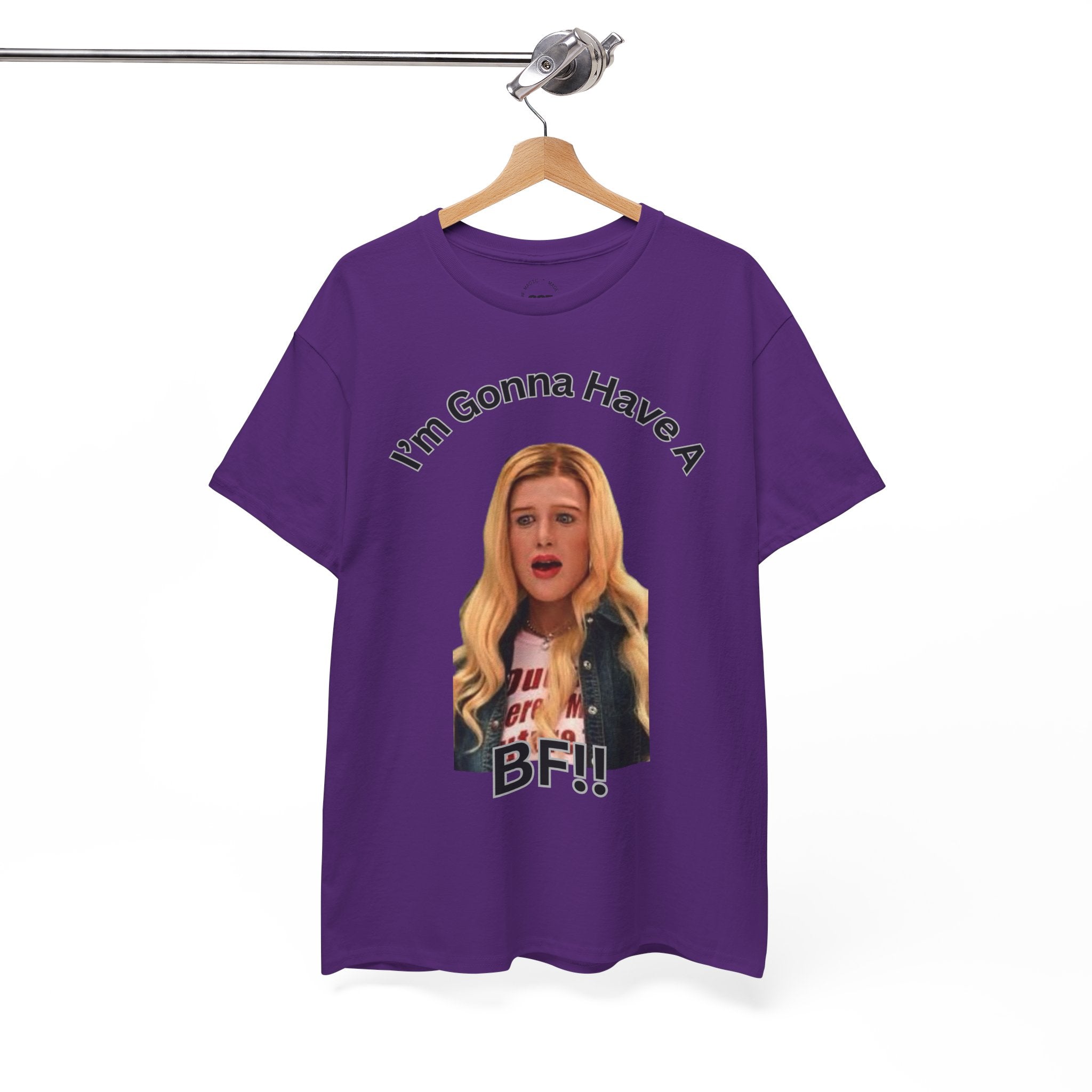"I'm Gonna Have A BF!!" T-Shirt — Funny Meme White Chicks